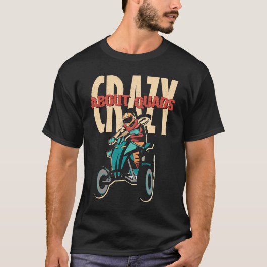 Crazy About Quads Offroad Motocross Racing ATV Rid Tシャツ (正面)