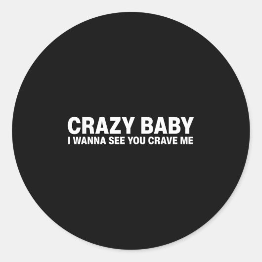 Crazy Baby I Wanna See You Crave Me ラウンドシール (正面)