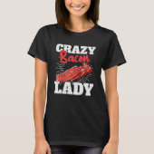 Crazy Bacon Lady Pork Grilling Women Bacon Tシャツ (正面)