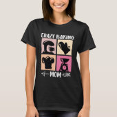 Crazy Baking Mom Baking Mama Baker Chef Mothers Da Tシャツ (正面)