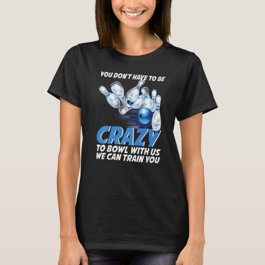 Crazy Bowling  Bowlers Players Tシャツ (正面)