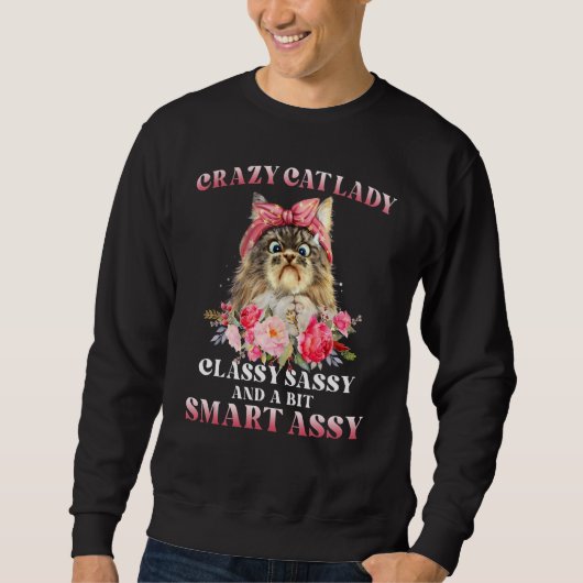 Crazy Cat Lady Classy Sassy And A Bit Smart Assy スウェットシャツ (正面)