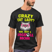 Crazy Cat Lady Nah Just a Ragdoll Mom Tシャツ (正面)
