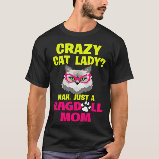 Crazy Cat Lady Nah Just a Ragdoll Mom Tシャツ (正面)