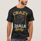 Crazy Chalk Lady  Forensic Scientist Tシャツ (正面)