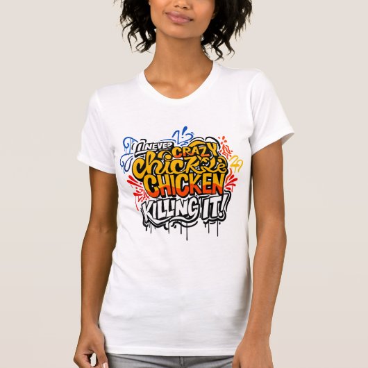 Crazy Chicken Lady Killing It Graffiti Tee Tシャツ (正面)