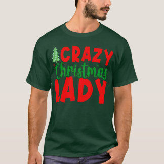 Crazy Christmas Lady friend Tシャツ