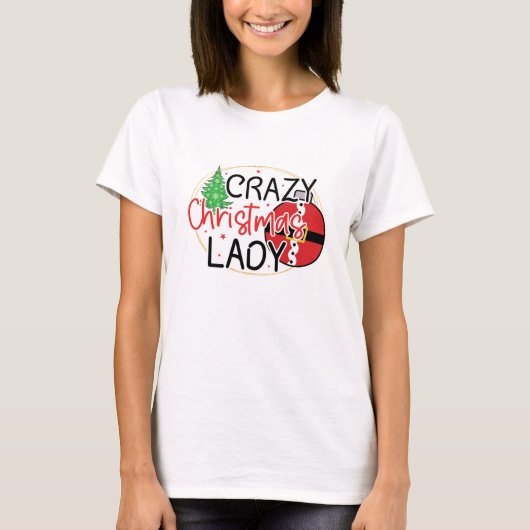 Crazy Christmas Lady - Funny Women Christmas Tシャツ (正面)