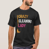 Crazy Cleaning Lady Funny Cleaner Graphic Tee for  Tシャツ (正面)