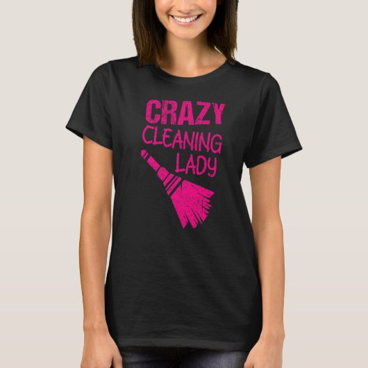 Crazy Cleaning Lady Housekeepers Maid Services Tシャツ (正面)