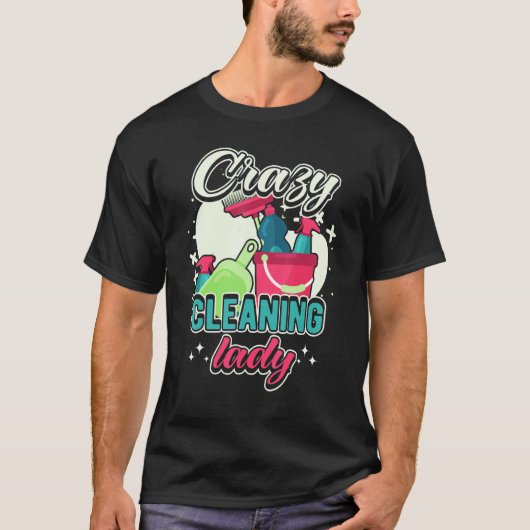 Crazy Cleaning Lady Housekeeping Charwoman House C Tシャツ (正面)