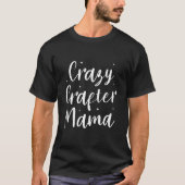 Crazy Crafter Mama Crafting Crafts Diy Tシャツ (正面)