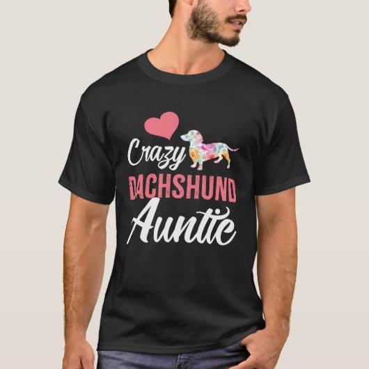 Crazy Dachshund Auntie Dog Auntie Tシャツ (正面)