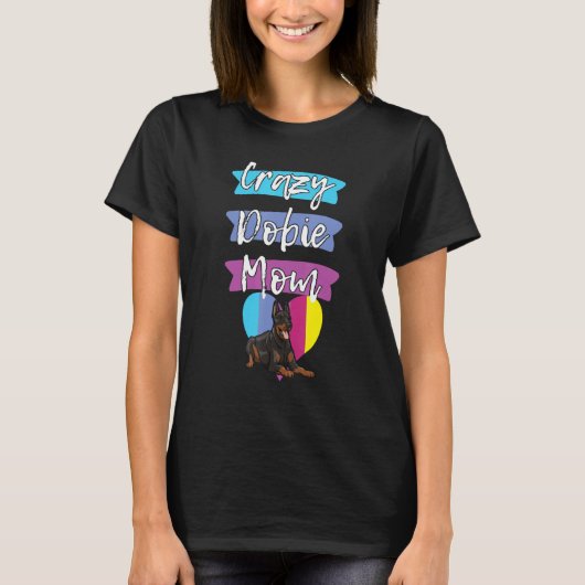 Crazy Dobie Mom Funny Dog Women Doberman Love Momm Tシャツ (正面)