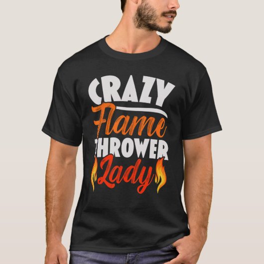 Crazy Flame Thrower Lady Flamethrower Hot Tシャツ (正面)