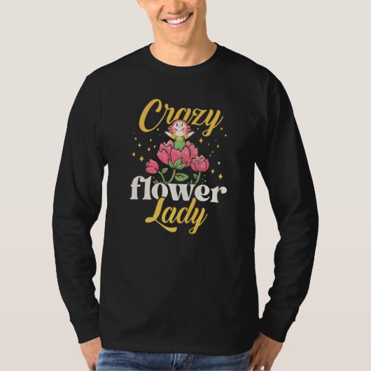 Crazy Flower Lady Gardening Gardener Botanical Pla Tシャツ (正面)