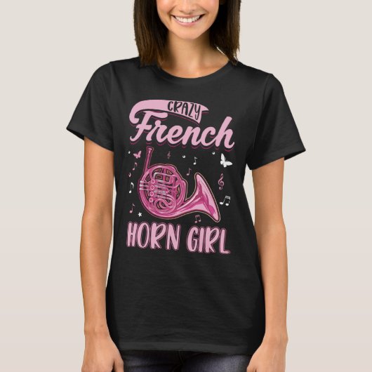 Crazy French Horn Girl Girl Horn Player French Hor Tシャツ (正面)
