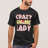 Crazy Gnome Lady With Elf Garden Miniature Tシャツ (正面)
