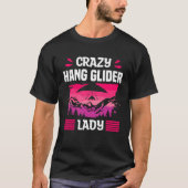 Crazy Hang Glider Lady Gliding Gliders Tシャツ (正面)