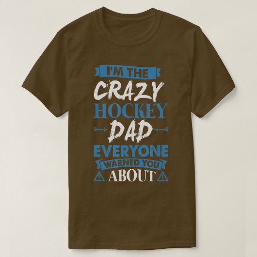 Crazy Hockey Dad Everyone Warned You About  Tシャツ (デザイン正面)