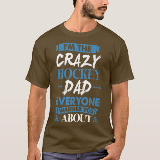 Crazy Hockey Dad Everyone Warned You About  Tシャツ