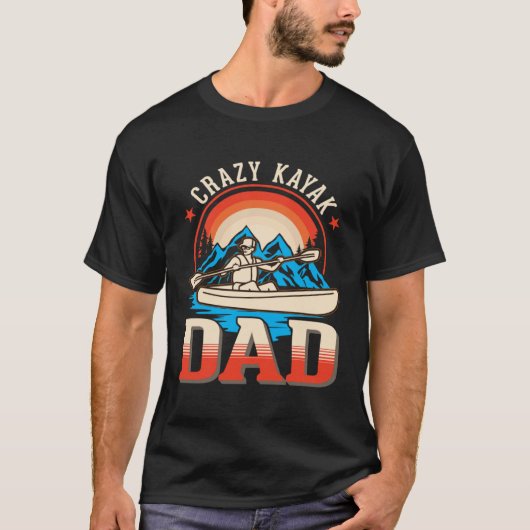 Crazy Kayak Dad Kayaker Father Kayak Tシャツ (正面)
