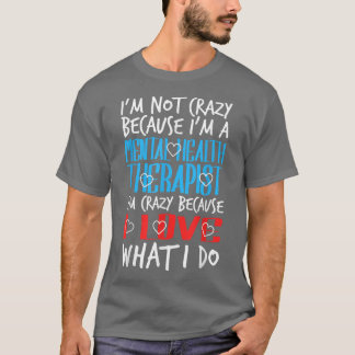 Crazy Mental Health Therapist Mental Health Awaren Tシャツ