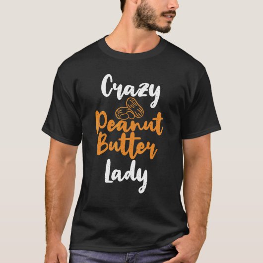 Crazy Peanut Butter Lady Peanut Butter Tシャツ (正面)