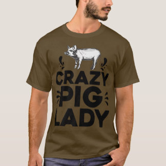 Crazy Pig Lady Tee Funny Pigs Farm Poultry Farmer  Tシャツ