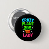 Crazy Plant Lady Gardening Funny Gardeners Men Wom 缶バッジ (正面&裏面)