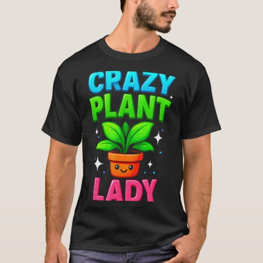 Crazy Plant Lady Gardening Funny Gardeners Men Wom Tシャツ (正面)