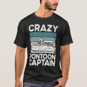Crazy Pontoon Captain Pontoon Boat Tシャツ (正面)