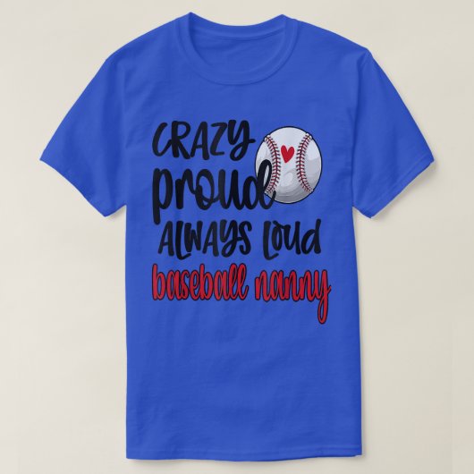 Crazy Proud Always Loud Baseball Nanny Grandma  Tシャツ (デザイン正面)