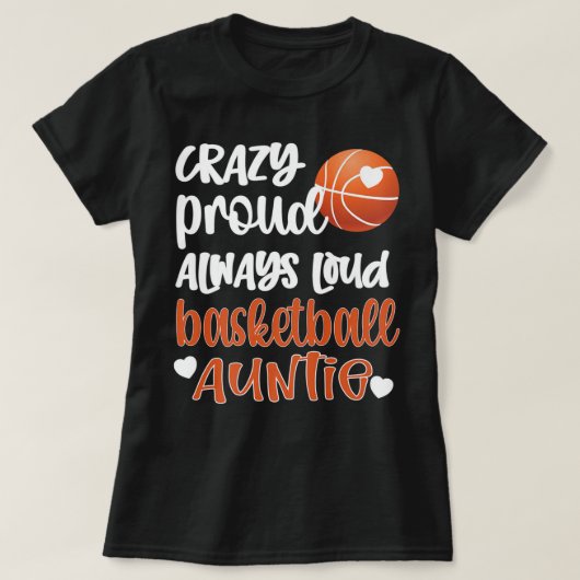 Crazy Proud Always Loud Basketball Auntie Basketba Tシャツ (デザイン正面)