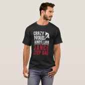 Crazy Proud Dance Step-Dad Of A Dancer Stepfather Tシャツ (正面フル)