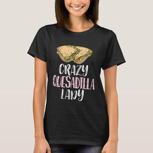 Crazy Quesadilla Lady u2013 Cute Quesadilla Tシャツ (正面)