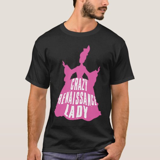 Crazy Renaissance Lady Ren Faire Renaissance Festi Tシャツ (正面)