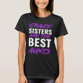 Crazy Sisters are best Aunts Tシャツ (正面)