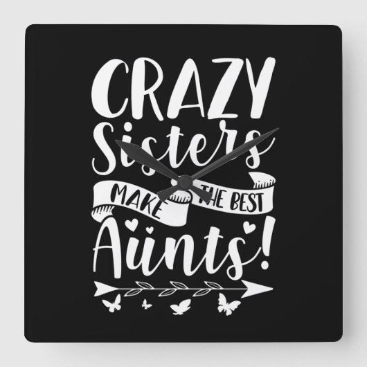 Crazy Sisters Make The Best Aunts スクエア壁時計 (正面)