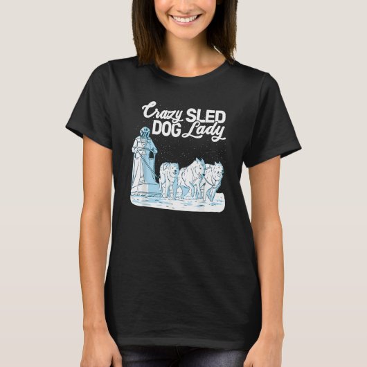 Crazy Sled Dog Lady mushing husky sledding sled do Tシャツ (正面)