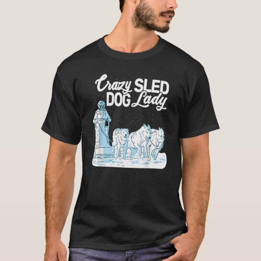 Crazy Sled Dog Lady mushing husky sledding sled do Tシャツ (正面)