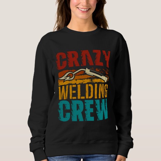 Crazy Welding Crew Weld Welder スウェットシャツ (正面)