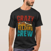 Crazy Welding Crew Weld Welder Tシャツ (正面)