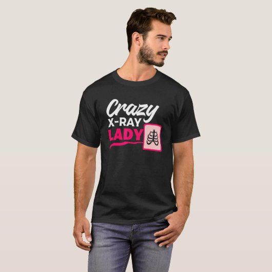 Crazy X Ray Lady Radiology X Rays Radiologist Rad  Tシャツ (正面フル)
