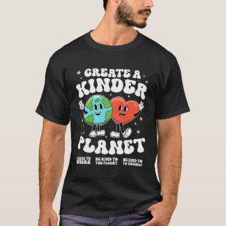 Create a kinder planet Teacher Kind Earth Unity Da Tシャツ
