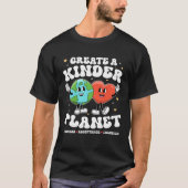 Create Kinder Planet Teacher Kind Earth Unity Day  Tシャツ (正面)