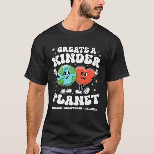 Create Kinder Planet Teacher Kind Earth Unity Day  Tシャツ (正面)