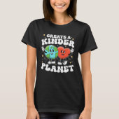 Create Kinder Planet Teacher Kind Unity Earth Day  Tシャツ (正面)