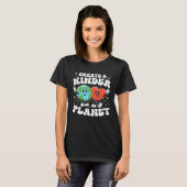Create Kinder Planet Teacher Kind Unity Earth Day  Tシャツ (正面フル)