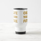 Create your future: a coffee mug bearing a motivat トラベルマグ (中央)
